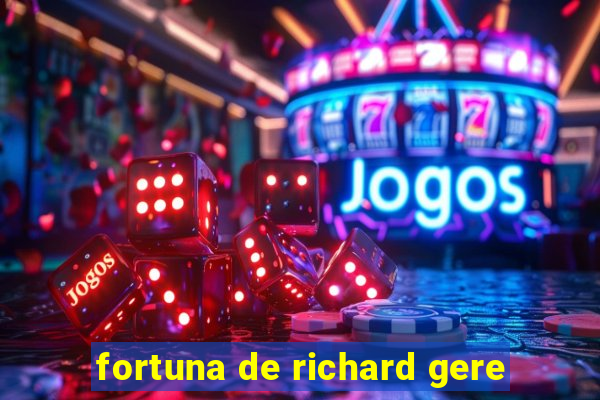 fortuna de richard gere